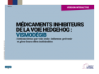 Guide Anticancéreux par voie orale : Médicaments inhibiteurs de la voie Hedgehog - vismodegib