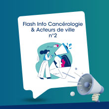 Vient de paraître : Le Flash Info Cancérologie & Acteurs de ville - février 2024 - n°2