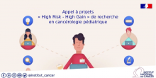 Recherche en cancérologie pédiatrique : nouvel appel à projets « High Risk - High Gain » de l'INCa