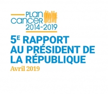 Plan Cancer III - 5° Rapport au Président de la République
