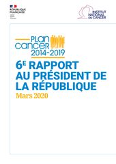 Plan Cancer : publication du 6ème Rapport au Président de la République