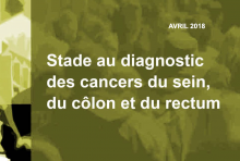 Nouvelles données sur les cancers du sein, du côlon, du rectum : à quel stade sont-ils diagnostiqués en France ?
