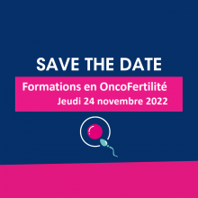 Save the date : le DSRC OncoPaca-Corse organise une journée dédiée à l'OncoFertilité le 24 novembre 2022