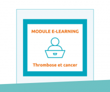 Thrombose et cancer : Module de e-learning (OncoRIF et Onco-Nouvelle-Aquitaine)