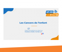 Replay du direct "Les Cancers de l'enfant" (Assistance Publique - Hôpitaux de Marseille)