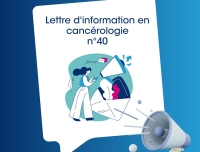 Vient de paraître : La lettre d'information en cancérologie du DSRC OncoPaca-Corse - n°40 Mai 2024 !