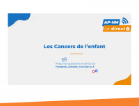 Replay du direct "Les Cancers de l'enfant" (Assistance Publique - Hôpitaux de Marseille)